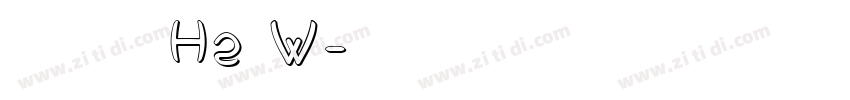 汉仪菱心体摩登版 H2 W字体转换